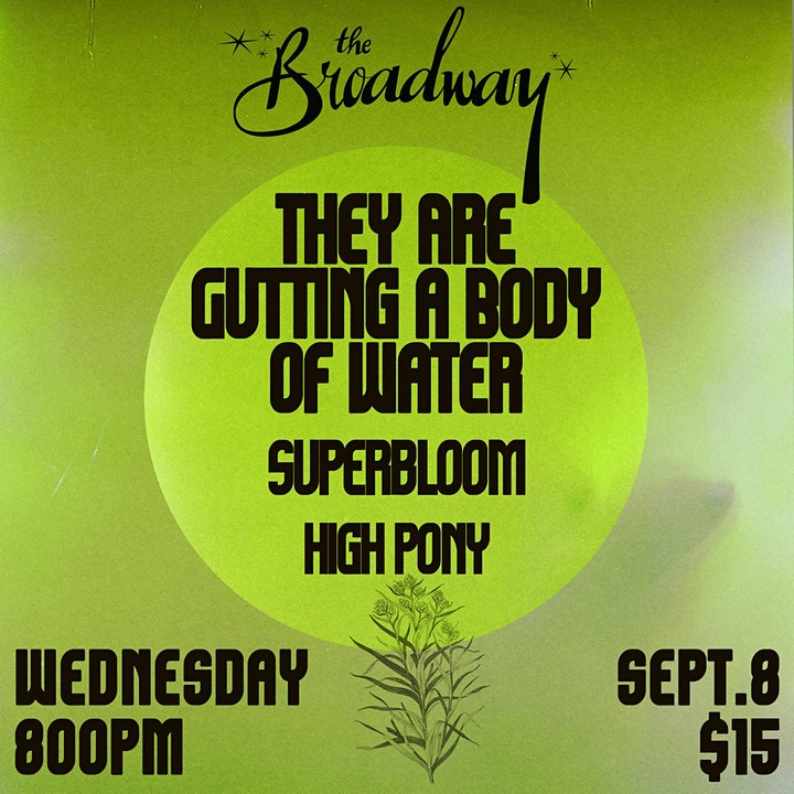 Event poster for They Are Gutting A Body of Water at The Broadway in Brooklyn on Wednesday September eigth