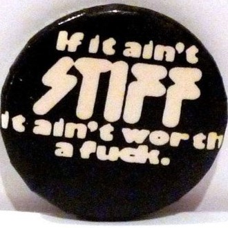 Button for Stiff Records from the '70s with their famous slogan "if it ain't Stiff, it ain't worth a fuck"