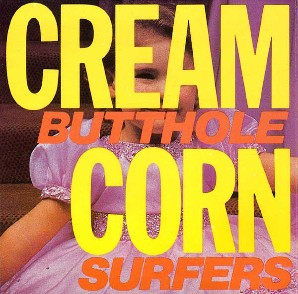 Cover for Butthole Surfers' EP Cream Corn From The Socket Of Davis