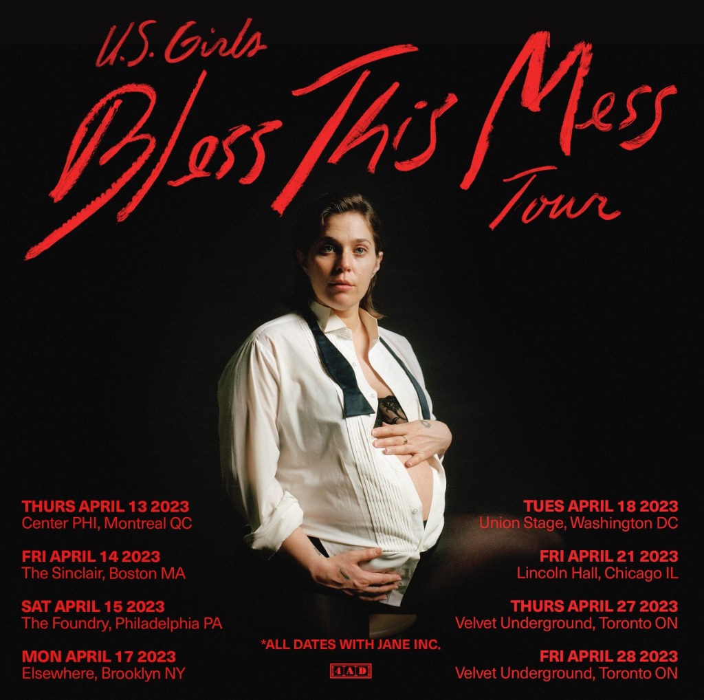Tour poster for U.S. Girls' Bless This Mess spring tour: Montreal, April 13; Boston, April 14; Philadelphia, April 15; Brooklyn, April 17; Washington D.C., April 18; Chicago, April 21; Toronto, April 27 and 28